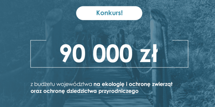 90 tys. zł z budżetu województwa na ekologię i ochronę dziedzictwa przyrodniczego