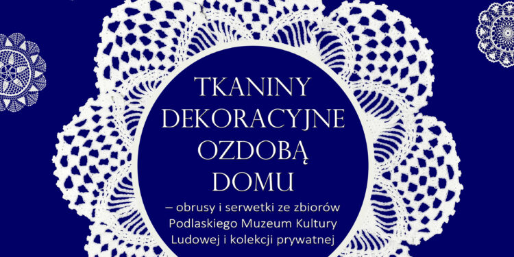 Wystawa - Tkaniny dekoracyjne ozdobą domu