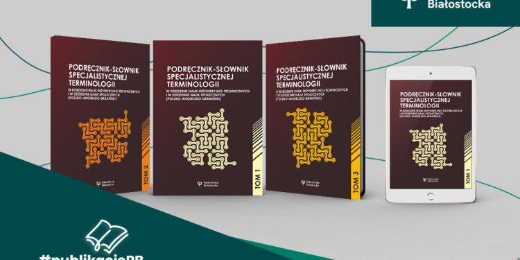 Pracownicy Politechniki Białostockiej opracowali słownik specjalistycznej terminologii 