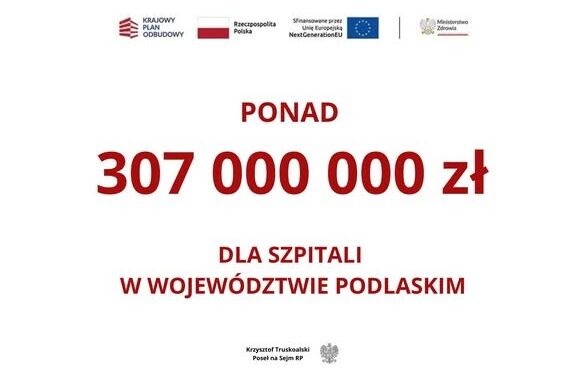 PONAD 307 MILIONÓW ZŁOTYCH DLA PODLASKICH SZPITALI Z KPO!