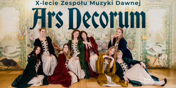 Jubileusz 10-lecia Zespołu Muzyki Dawnej „Ars Decorum”!