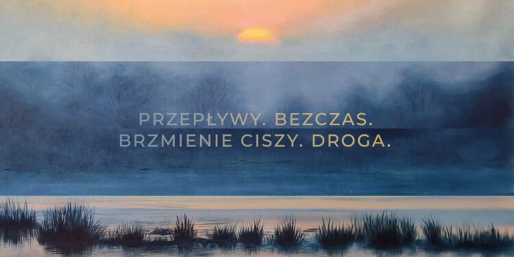 Miejski Salon Artystyczny: Wystawa „Przepływy. Bezczas. Brzmienie ciszy. Droga.” Grupy Artystycznej Mistral