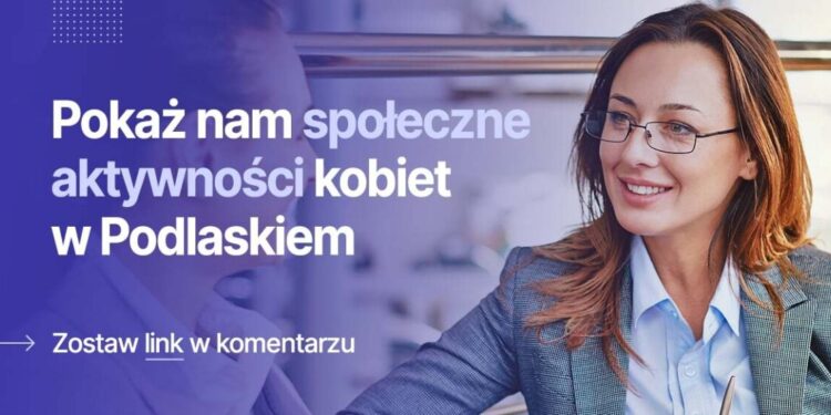 Kobiety dla Kobiet – Podlaskie jako przestrzeń aktywności i rozwoju