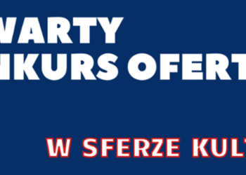 Otwarty konkurs ofert na realizację zadań publicznych w sferze kultury, sztuki, ochrony dóbr kultury i dziedzictwa narodowego