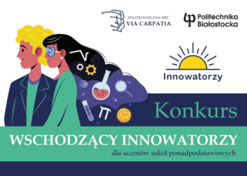 Politechniczna Sieć uruchamia konkurs „Wschodzący Innowatorzy”