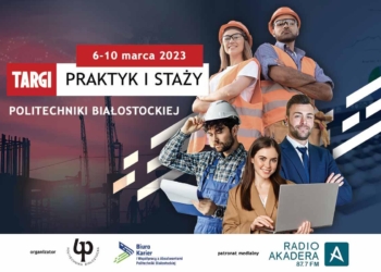 Ruszają Targi Praktyk i Staży w Politechnice Białostockiej.