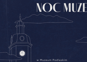 Noc Muzeów z Podlaskim Muzeum w Białymstoku