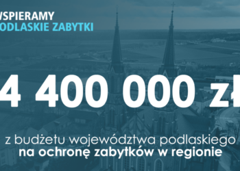 Jeszcze więcej pieniędzy na renowacje podlaskich zabytków