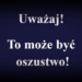 PRZED OSZUSTAMI OSTRZEGŁ GO ZNAJOMY, NIESTETY 50-LATEK STRACIŁ 2 TYSIĄCE