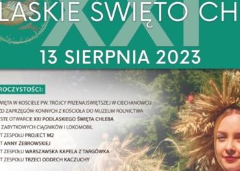 Koncerty, konkursy, pokazy. Zbliża się Podlaskie Święto Chleba