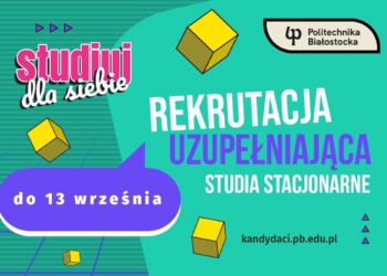 Wolne miejsca na studia dzienne w Politechnice Białostockiej!