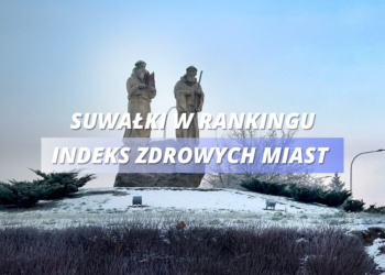 Gdzie w Polsce żyje się najlepiej? – Suwałki na 27 miejscu