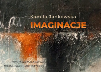 Wystawa malarstwa „Imaginacje” Kamili Jankowskiej w Domu Kultury „Śródmieście” w Białymstoku