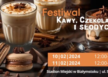 Festiwal Kawy, Czekolady i Słodyczy w Białymstoku!
