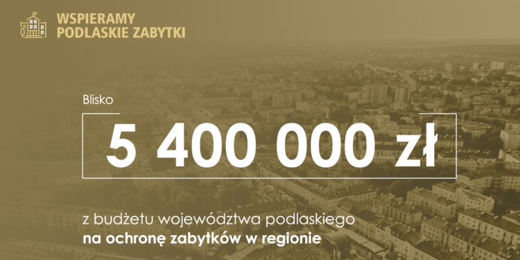 5,4 mln zł z budżetu województwa na podlaskie zabytki