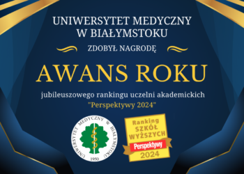 Uniwersytet Medyczny w Białymstoku został laureatem jubileuszowego rankingu uczelni akademickich "Perspektywy 2024".