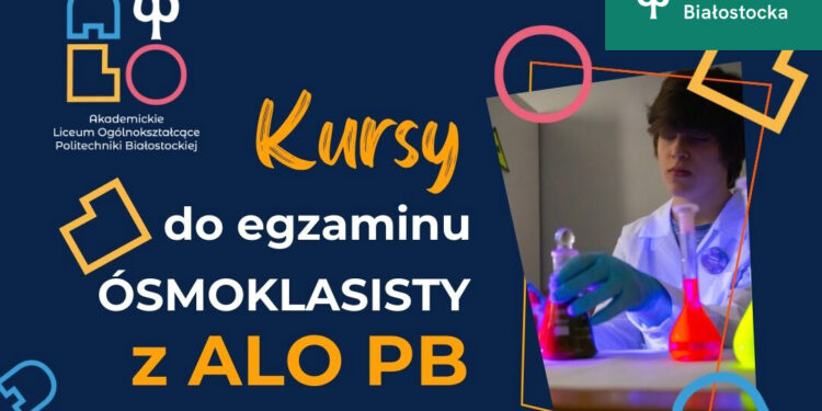 Kursy przygotowujące do egzaminu ósmoklasisty prowadzone przez Akademickie Liceum Ogólnokształcące Politechniki Białostockiej