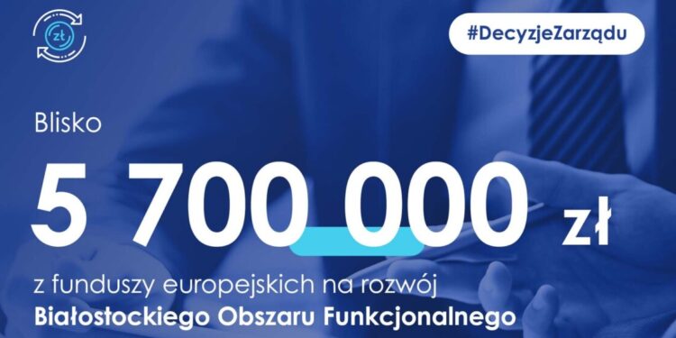 Blisko 5,7 mln zł na rozwój Białostockiego Obszaru Funkcjonalnego