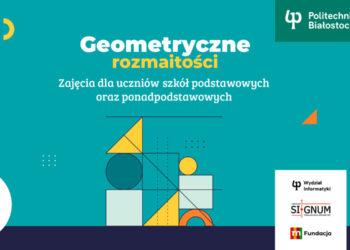 Geometryczne rozmaitości w Politechnice Białostockiej. Bezpłatne zajęcia dla uczniów szkół podstawowych i średnich