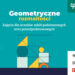 Geometryczne rozmaitości w Politechnice Białostockiej. Bezpłatne zajęcia dla uczniów szkół podstawowych i średnich