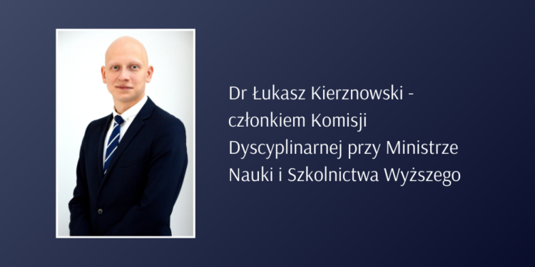 Dr Ł. Kierznowski z Wydziału Prawa - członkiem Komisji Dyscyplinarnej przy Ministrze Nauki i Szkolnictwa Wyższego