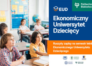 Politechnika Białostocka zaprasza na Ekonomiczny Uniwersytet Dziecięcy