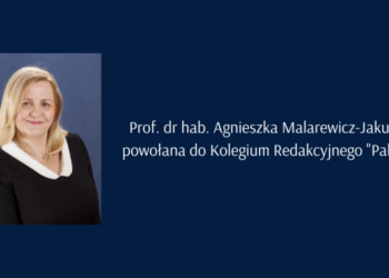 Prof. dr hab. Agnieszka Malarewicz-Jakubów powołana do Kolegium Redakcyjnego "Palestry"