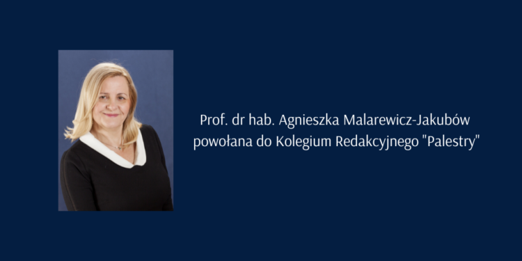 Prof. dr hab. Agnieszka Malarewicz-Jakubów powołana do Kolegium Redakcyjnego "Palestry"