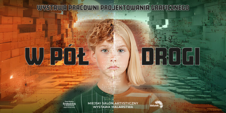 Dom Kultury "Śródmieście" w Białymstoku zaprasza na wystawę „W pół drogi”