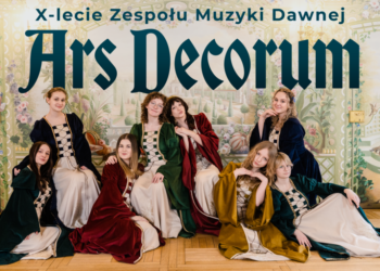 Jubileusz 10-lecia Zespołu Muzyki Dawnej „Ars Decorum”!