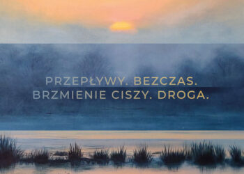 Miejski Salon Artystyczny: Wystawa „Przepływy. Bezczas. Brzmienie ciszy. Droga.” Grupy Artystycznej Mistral