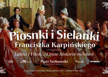 „Piosnki i Sielanki Franciszka Karpińskiego” – niezwykły spektakl w scenerii Pałacu Branickich!