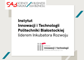 Instytut Innowacji i Technologii Politechniki Białostockiej otrzyma 4 mln złotych na wsparcie współpracy nauki z biznesem