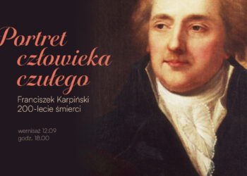 Portret człowieka czułego – Franciszek Karpiński w 200 – lecie śmierci