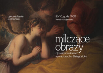 Milczące obrazy | Opowieść o dziełach wywiezionych z Białegostoku – oprowadzanie kuratorskie