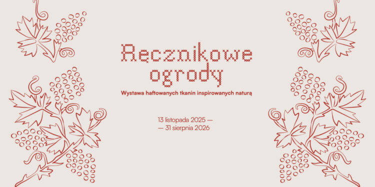 Ręcznikowe ogrody. Wystawa haftowanych tkanin inspirowanych naturą
