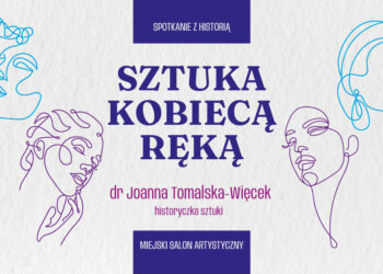 Sztuka kobiecą ręką - zapraszamy na spotkanie!