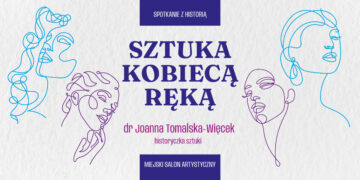 Sztuka kobiecą ręką - zapraszamy na spotkanie!
