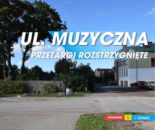 Budowa ulicy Muzycznej w Suwałkach z kompletem wykonawców