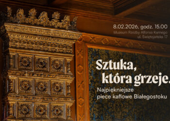 Sztuka, która grzeje. Najpiękniejsze piece kaflowe Białegostoku.