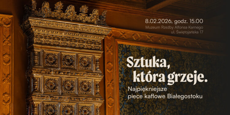 Sztuka, która grzeje. Najpiękniejsze piece kaflowe Białegostoku.