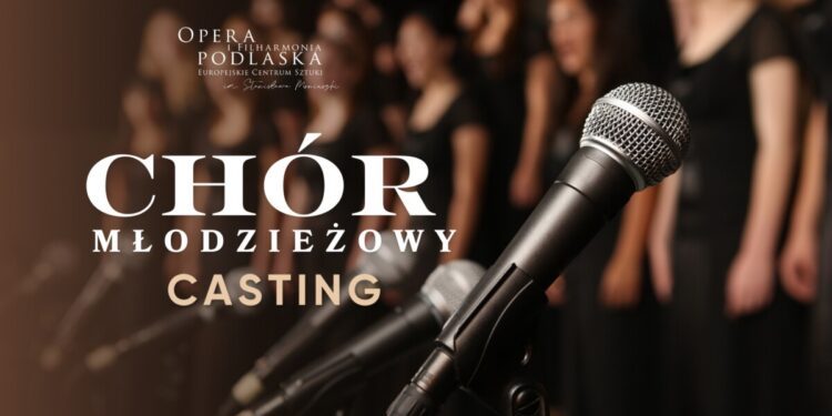 Rusza nabór do Chóru Młodzieżowego Opery i Filharmonii Podlaskiej