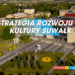 Strategia Rozwoju Kultury Suwałk. Prace dobiegają końca