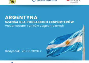 Eksport do Argentyny. Spotkanie w Białymstoku dla firm, które chcą wchodzić na rynki Ameryki Południowej.