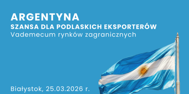Eksport do Argentyny. Spotkanie w Białymstoku dla firm, które chcą wchodzić na rynki Ameryki Południowej.