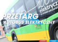 Miasto ogłasza przetarg na nowy autobus elektryczny klasy MEGA