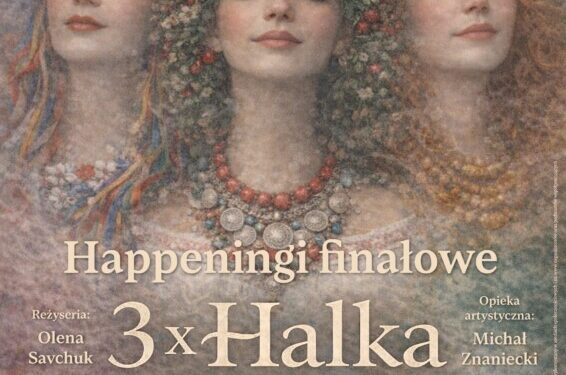 3xHalka w przestrzeni miasta – finałowe happeningi przejdą ulicami Supraśla