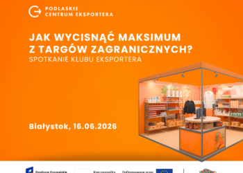 Jak wycisnąć maksimum z targów zagranicznych? Bezpłatne spotkanie Klubu Eksportera.