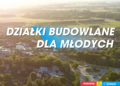Działki dla młodych w Suwałkach