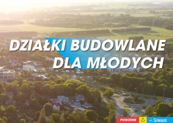Działki dla młodych w Suwałkach